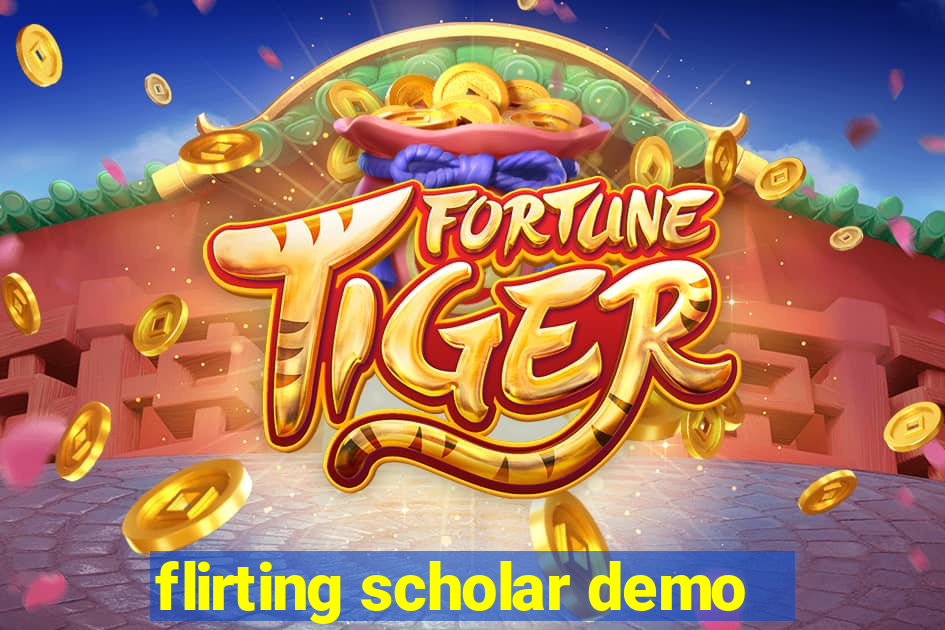 flirting scholar demo